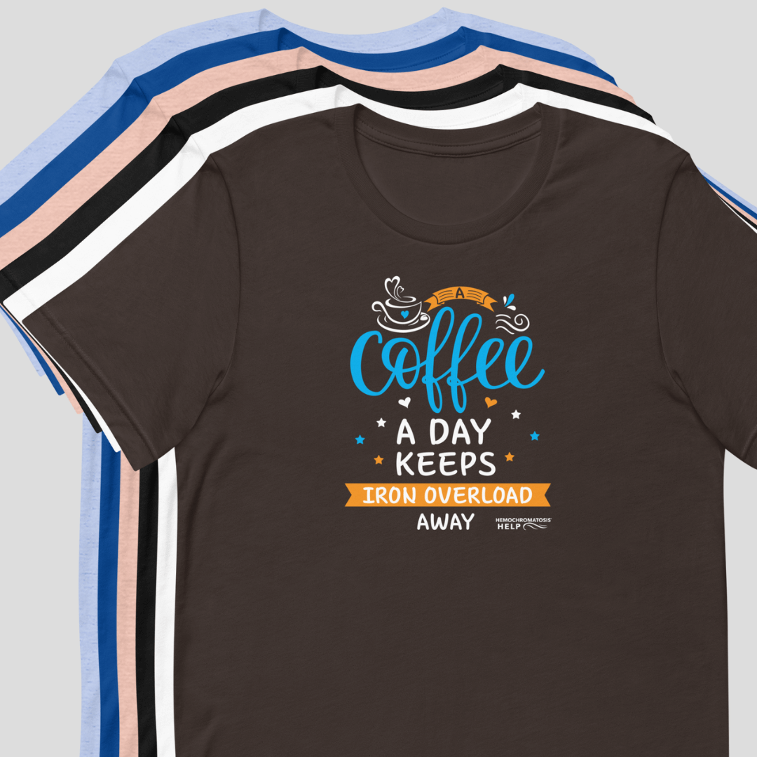 &quot;A Coffee a Day Keeps Iron Overload Away&quot; Hemochromatosis Awareness Premium Short Sleeve T-Shirt (5 Colors)