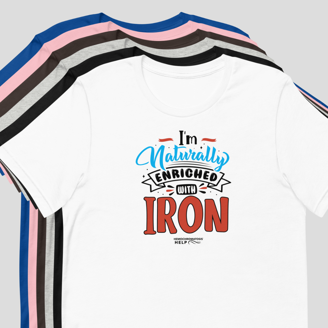 &quot;I&#39;m Naturally Enriched with Iron&quot; Hemochromatosis Awareness Premium Short Sleeve T-Shirt (5 Colors)