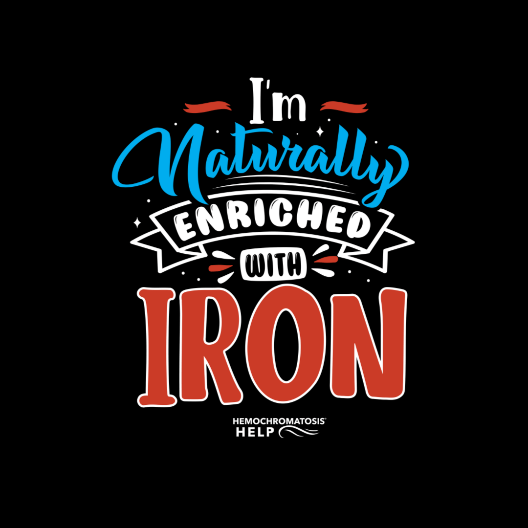 "I'm Naturally Enriched with Iron" Hemochromatosis Awareness Premium Short Sleeve T-Shirt (5 Colors)