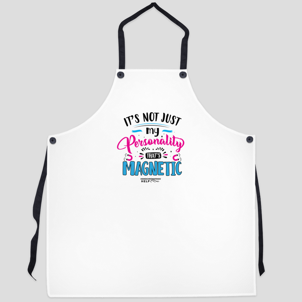 "It's Not Just My Personality That's Magnetic" Hemochromatosis Awareness Apron