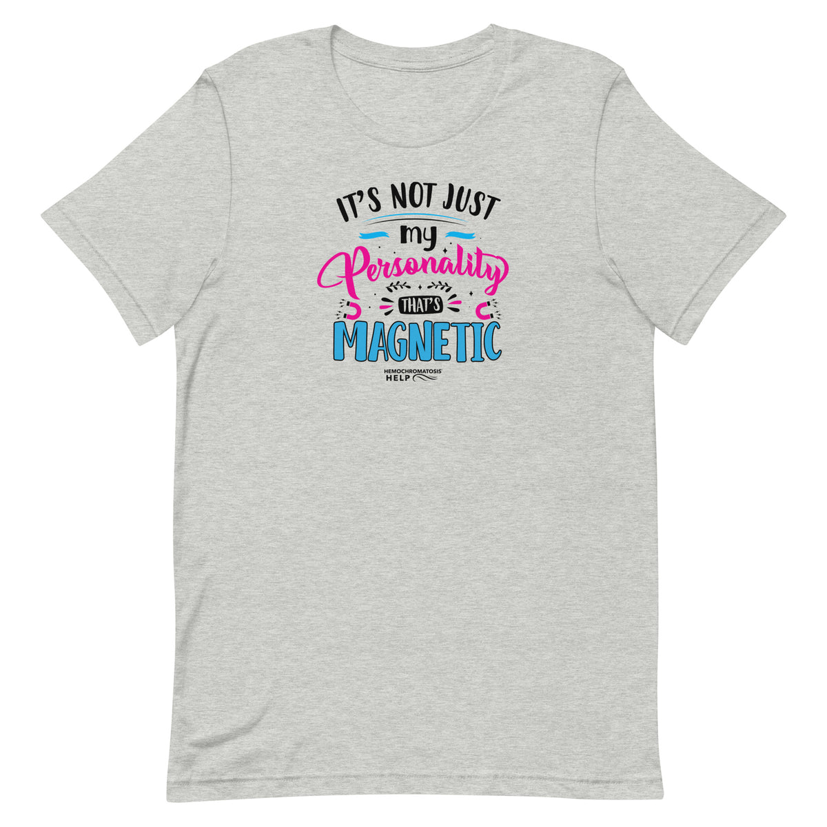 "It's Not Just My Personality That's Magnetic" Hemochromatosis Awareness Premium Short Sleeve T-Shirt (5 Colors)