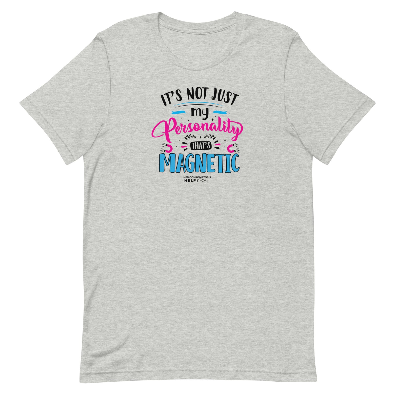 "It's Not Just My Personality That's Magnetic" Hemochromatosis Awareness Premium Short Sleeve T-Shirt (5 Colors)